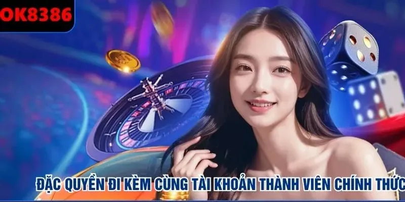 Đặc quyền đi kèm cùng tài khoản thành viên chính thức