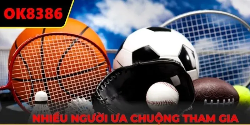 Nhiều người ưa chuộng tham gia tại thể thao OK8386