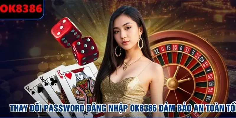 Thay đổi password đăng nhập OK8386 đảm bảo an toàn tối đa