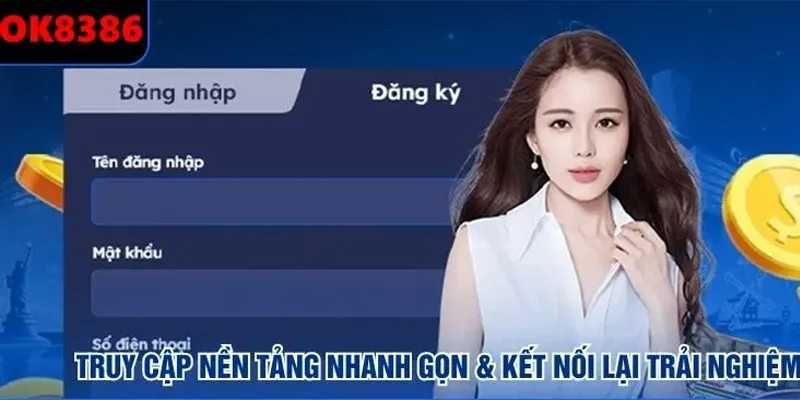 Truy cập nền tảng nhanh gọn & kết nối lại trải nghiệm