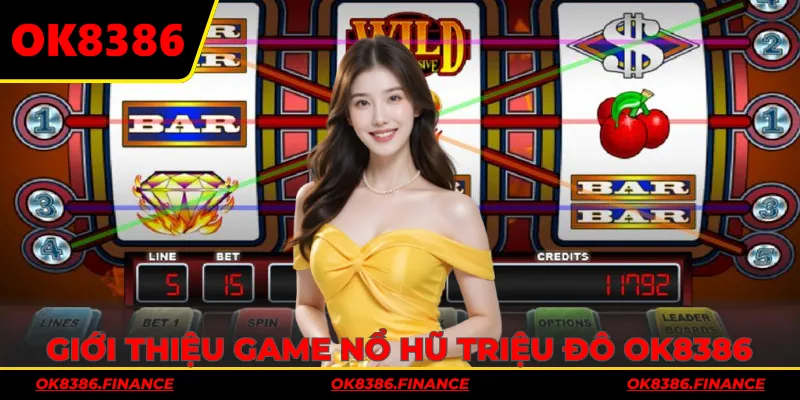 Giới thiệu game nổ hũ Triệu Đô OK8386